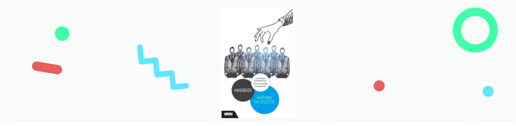 Handboek Werving en Selectie – voor succesvol aannemen van topkrachten